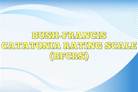 Bush-Francis Catatonia Rating Scale (BFCRS)