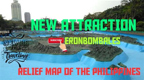 RELIEF MAP OF THE PHILIPPINES(LUNETA PARK) TOUR | Eron Bombales - YouTube