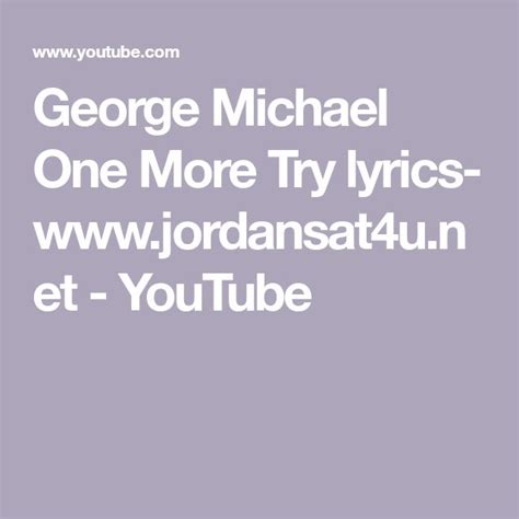 George Michael One More Try lyrics- www.jordansat4u.net - YouTube ...