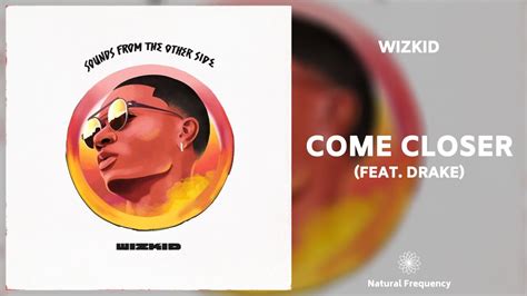 WizKid - Come Closer ft. Drake (432Hz) - YouTube