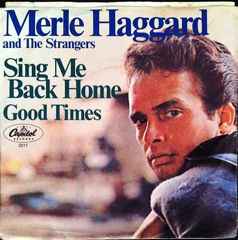 Merle Haggard And The Strangers - Sing Me Back Home / Good Times (1967 ...