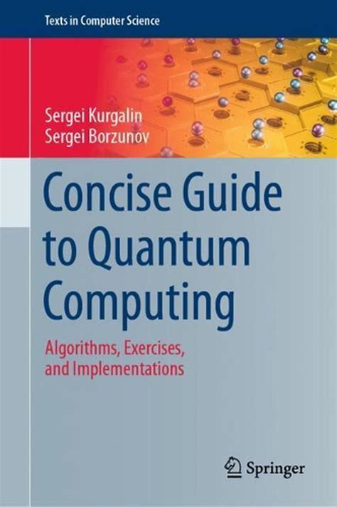 Concise Guide to Quantum Computing: Algorithms, Exercises, and Implementations b 9783030650513 ...