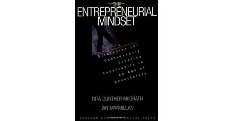 The Entrepreneurial Mindset: Strategies for Continuously Creating Opportunity in an Age of ...