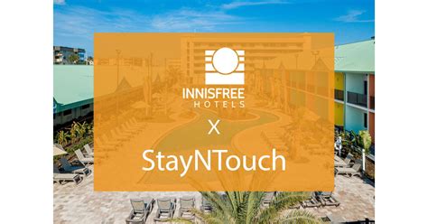 Innisfree Hotels Chooses StayNTouch to Deliver Guest-Centric Mobile PMS Across 5 Independent ...