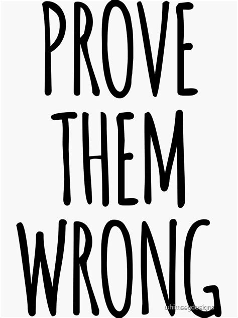 "Prove Them Wrong Motivational Quote" Sticker by whimseydesigns | Redbubble