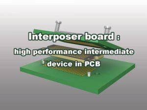 Interposer board: high performance intermediate device in PCB