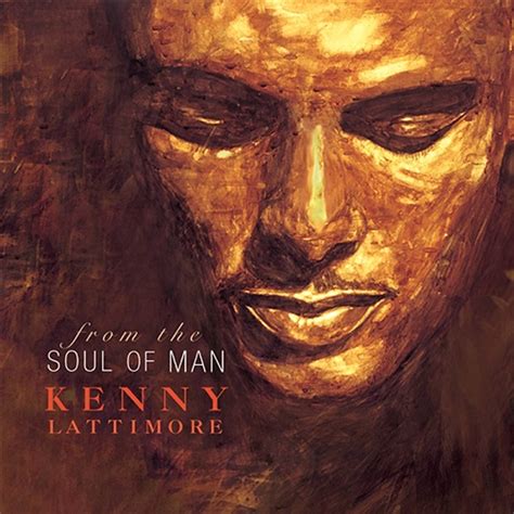 Kenny Lattimore - From the Soul of Man Lyrics and Tracklist | Genius