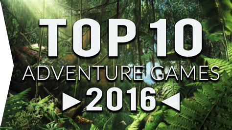 Top 10 ADVENTURE Games in 2016 ! ᴴᴰ - YouTube