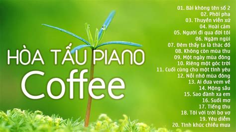 Hòa Tấu Piano Hay Nhất Cho Quán Cafe - Nhạc Không Lời Nhẹ Nhàng Thư ...