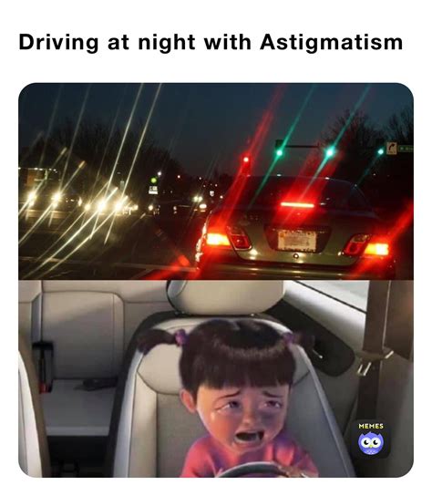 Driving at night with Astigmatism | @cls2736 | Memes