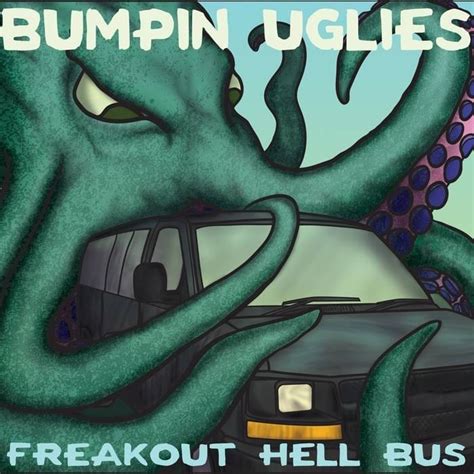 Bumpin Uglies - Freakout Hell Bus Lyrics and Tracklist | Genius