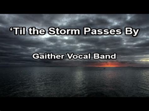 ‘Til the Storm Passes By - Gaither Vocal Band (Lyrics) - YouTube Music