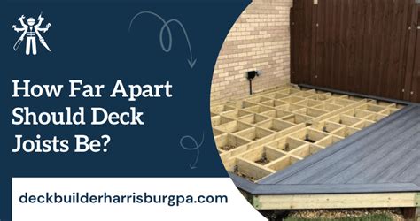 How Far Apart Should Deck Joists Be? Expert Opinion