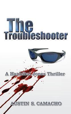 The Troubleshooter (Hannibal Jones, #1) by Austin S. Camacho | Goodreads