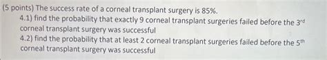 Solved 5 points) The success rate of a corneal transplant | Chegg.com