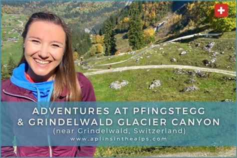 Adventures At Pfingstegg & Grindelwald Glacier Canyon (near Grindelwald ...