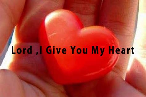 Lord, I give You my heart - Praise Jesus