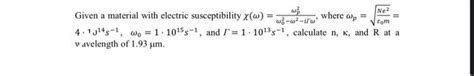 Solved Given a material with electric susceptibility | Chegg.com