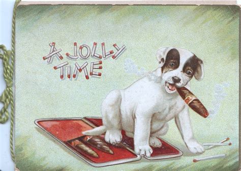 A JOLLY TIME(made with matches) above dog sitting on cigar-case smoking a cigar, green ...