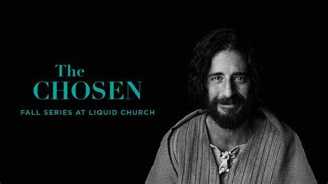 The Chosen | Liquid Church