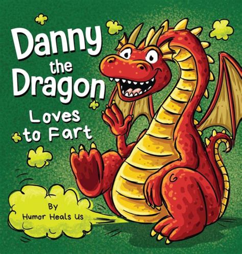 Danny the Dragon Loves to Fart: A Funny Read Aloud Picture Book For ...