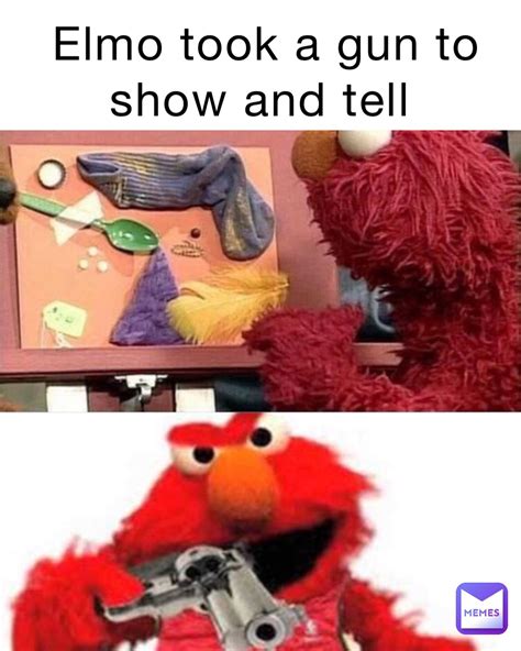 Elmo took a gun to show and tell | @haxour_squad03 | Memes