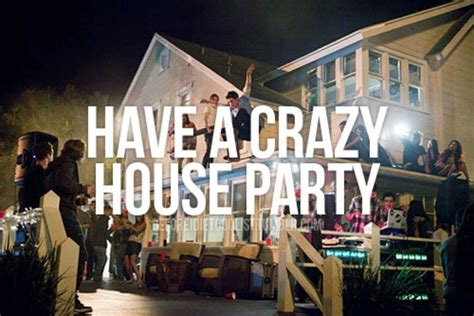 Pin by s. on liste de seau. | Crazy house, House party, How to plan