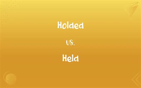 Holded vs. Held: Mastering the Correct Spelling