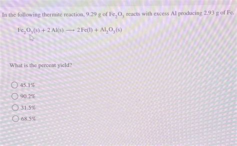 Solved In the following thermite reaction, 9.29 g of Fe2O3 | Chegg.com