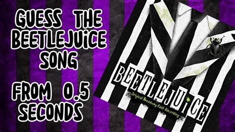 Guess The Beetlejuice Song From 0.5 Seconds - YouTube