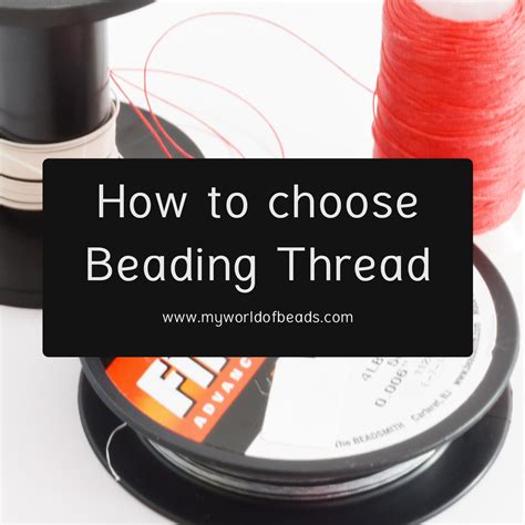 How to Choose Beading Thread - My World of Beads