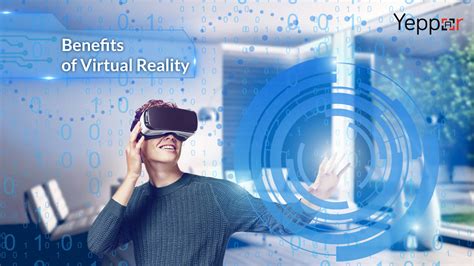 6 Most Amazing Virtual Reality Benefits for industries- Yeppar