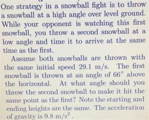 [ANSWERED] One strategy in a snowball fight is to throw a snowball at - Kunduz