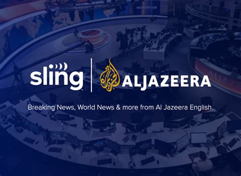 Al Jazeera English Launches on Sling Free