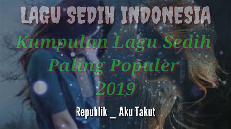 Lagu Sedih Indonesia Paling Populer 2019 - YouTube