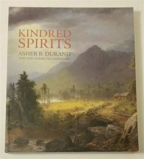 Kindred Spirits : Asher B. Durand and the American Landscape by Asher Brown Durand (2007, Trade ...