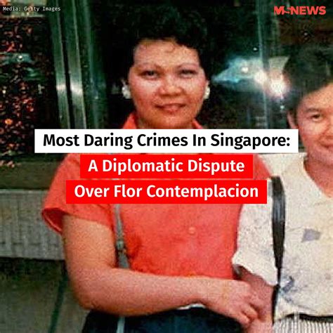 Most Daring Crimes In Singapore: A Diplomatic Dispute Over Flor Contemplacion | domestic worker ...