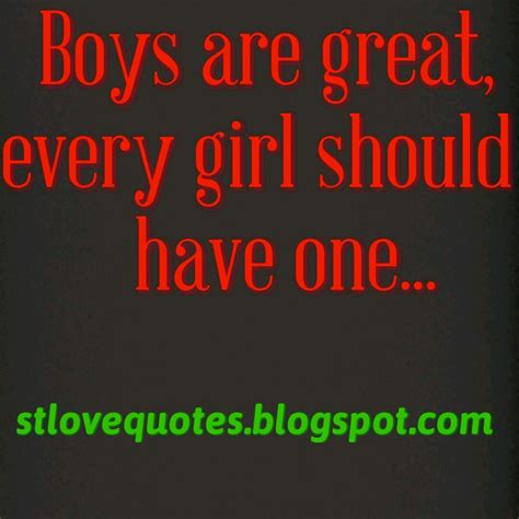 BOYS ARE GREAT... | ST LOVE QUOTES