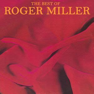 Roger Miller - The Best of Roger Miller Lyrics and Tracklist | Genius