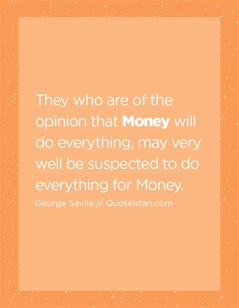 They who are of the opinion that #Money will do everything, may very ...