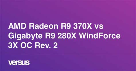 AMD Radeon R9 370X vs Gigabyte R9 280X WindForce 3X OC Rev. 2: What is the difference?