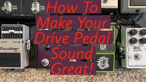 How To Make Your Drive Pedal Sound Great! - YouTube