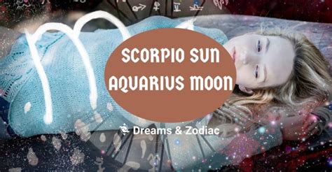 Scorpio Sun Aquarius Moon: What You Need To Know - Dreams & Zodiac