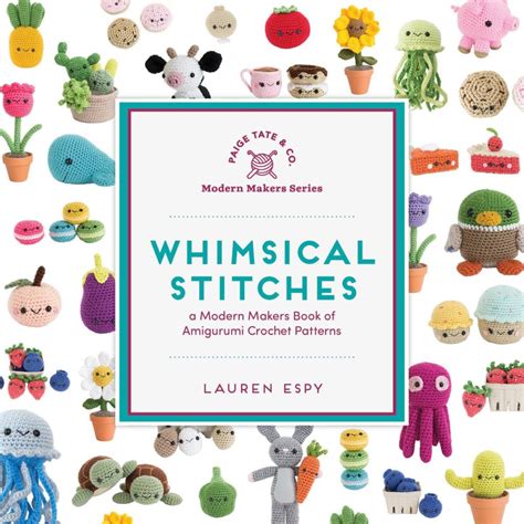 Whimsical Stitches: A Modern Makers Book of Amigurumi Crochet Patterns ...