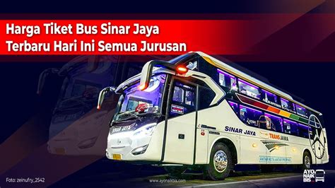 Harga Tiket Bus Sinar Jaya Hari Ini Semua Jurusan [LENGKAP]