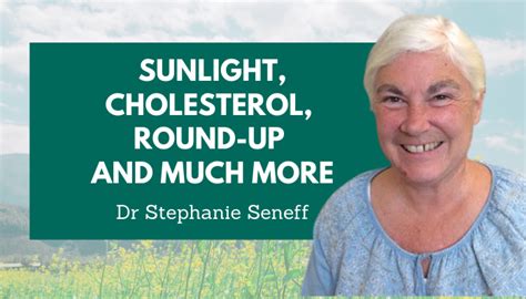 Dr Stephanie Seneff – Sunlight, Cholesterol, Round-up and so much more - Dr Ron Ehrlich