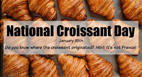 National Croissant Day - Plus a Brief History of the Croissant Origin