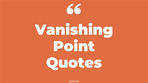 27+ Glamorous Vanishing Point Quotes That Will Unlock Your True Potential