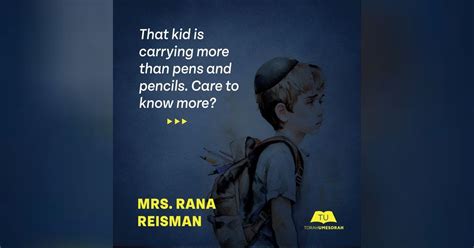 Mrs. Rana Reisman | That kid is carrying more than pens and pencils. Care to know more ...