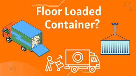 What is a Floor Loaded Container? - logisticswarfare